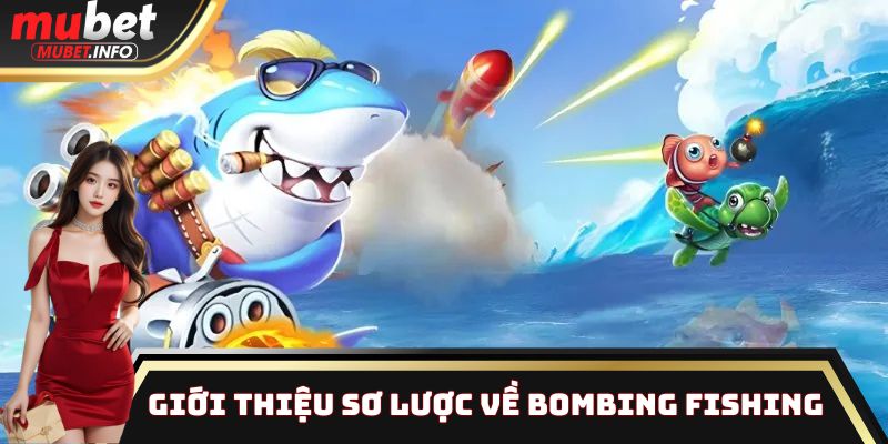 Giới thiệu sơ lược về Bombing Fishing