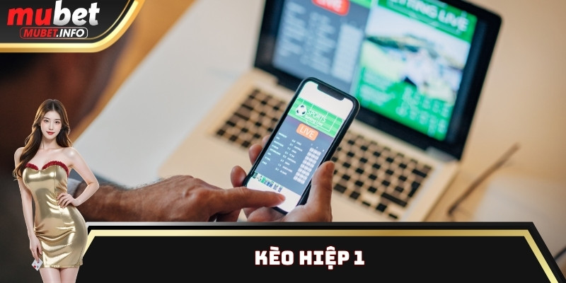 Kèo Hiệp 1